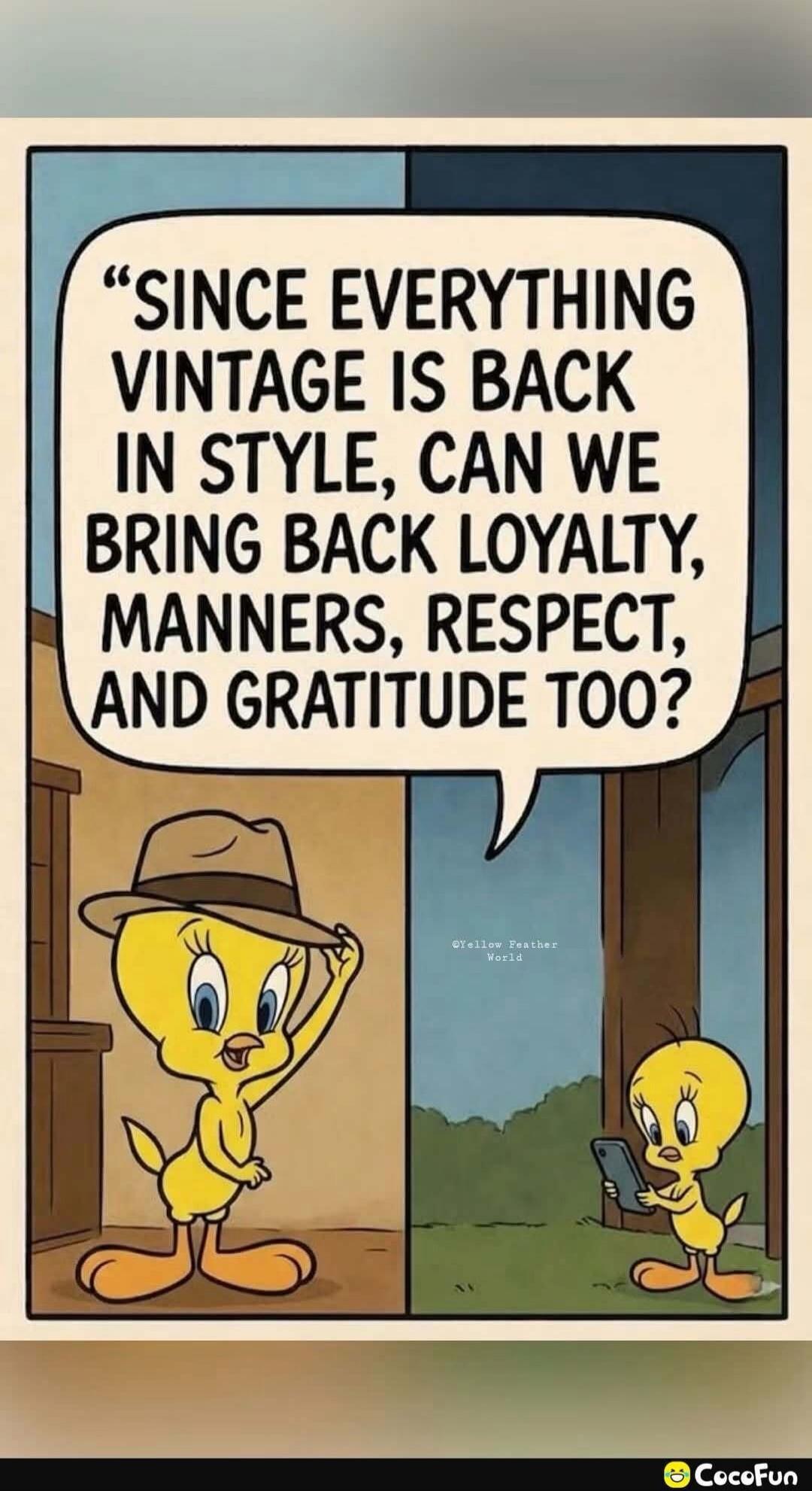 SINCE EVERYTHING VINTAGE IS BACK IN STYLE, CAN WE BRING BACK LOYALTY, MANNERS, RESPECT, AND GRATITUDE TOO?
