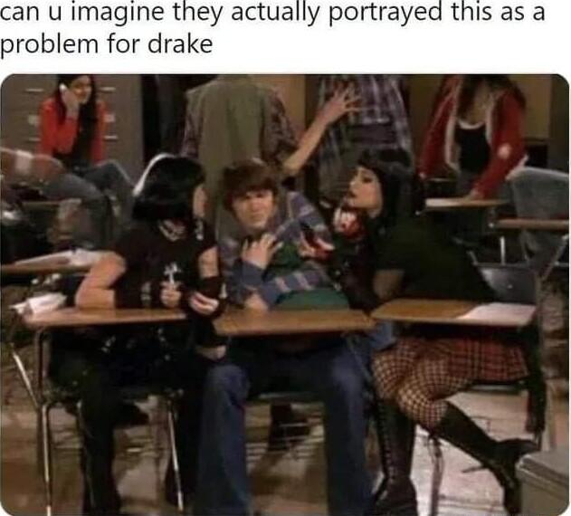 an u imagine they actually portrayed this as a problem for drake