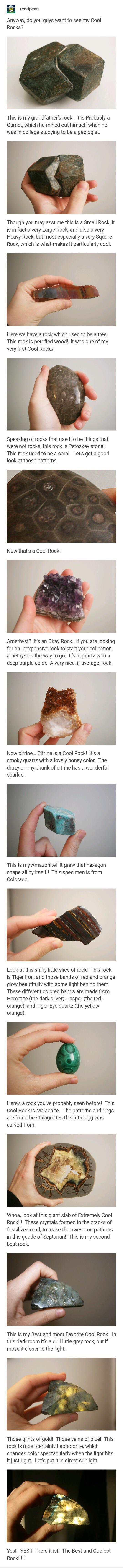 reddpenn Anyway do you guys want to see my Cool Rocks This is my grandfathers rock Itis Probably a Garnet which he mined out himself when he was in college studying to be a geologist Though you may assume this is a Small Rock it is in fact a very Large Rock and also a very Heavy Rock but most especially a very Square Rock which is what makes it particularly cool B y a Here we have a rock which use