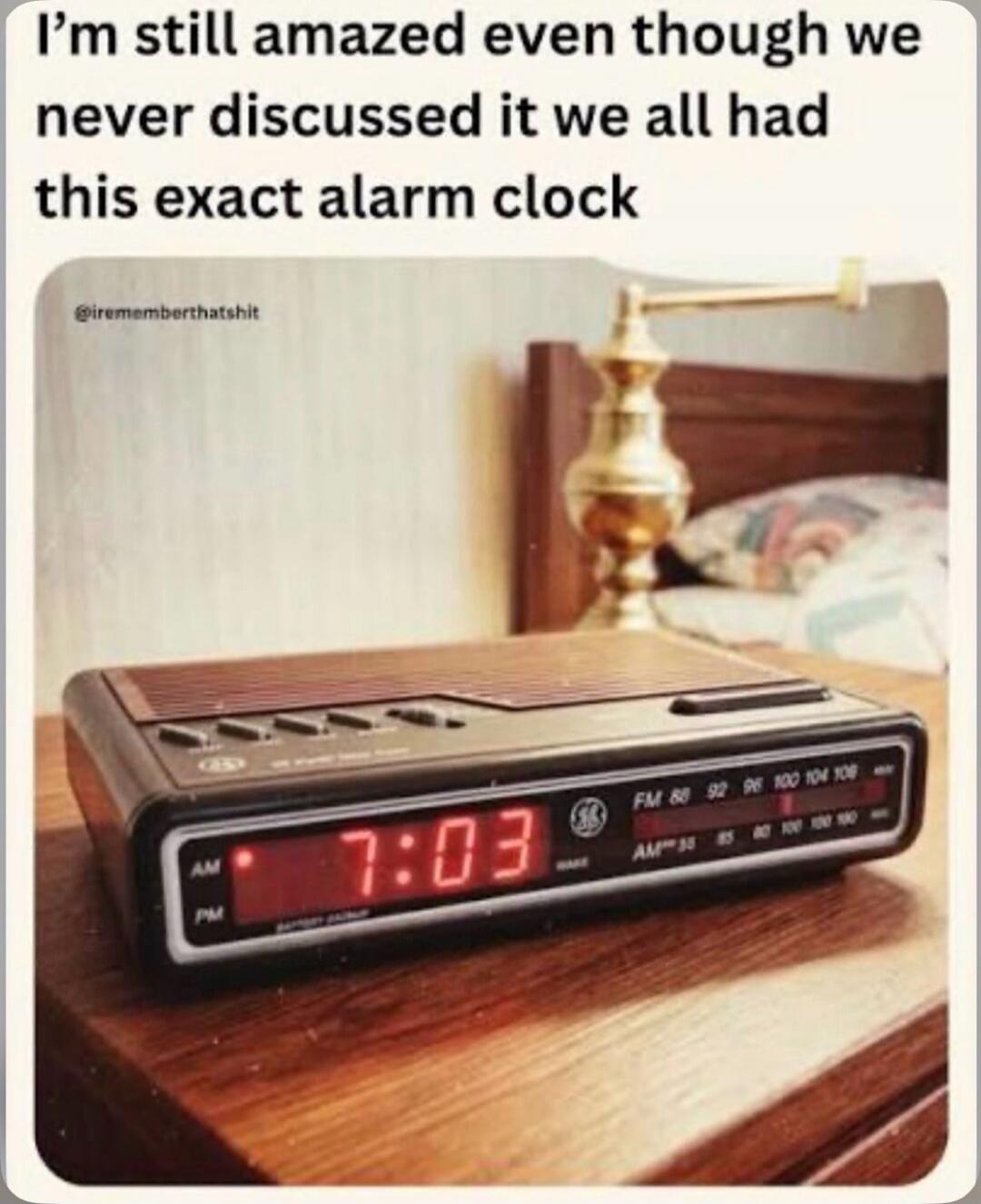 I'm still amazed even though we never discussed it we all had this exact alarm clock @irememberthatshit