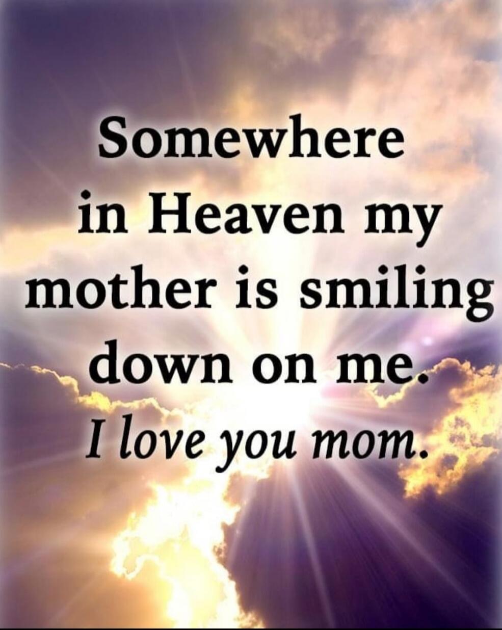Somewhere in Heaven my mother is smiling down on me. I love you mom.