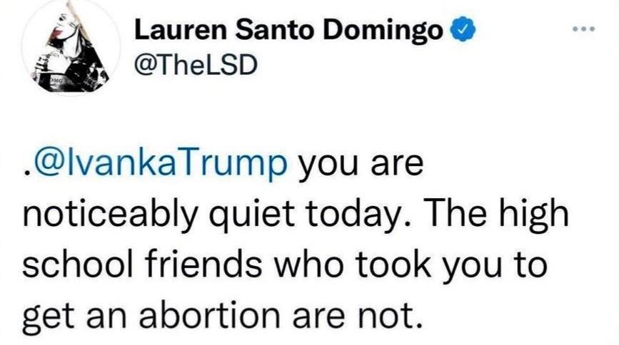 Lauren Santo Domingo 4 ThelSD lvankaTrump you are noticeably quiet today The high school friends who took you to get an abortion are not