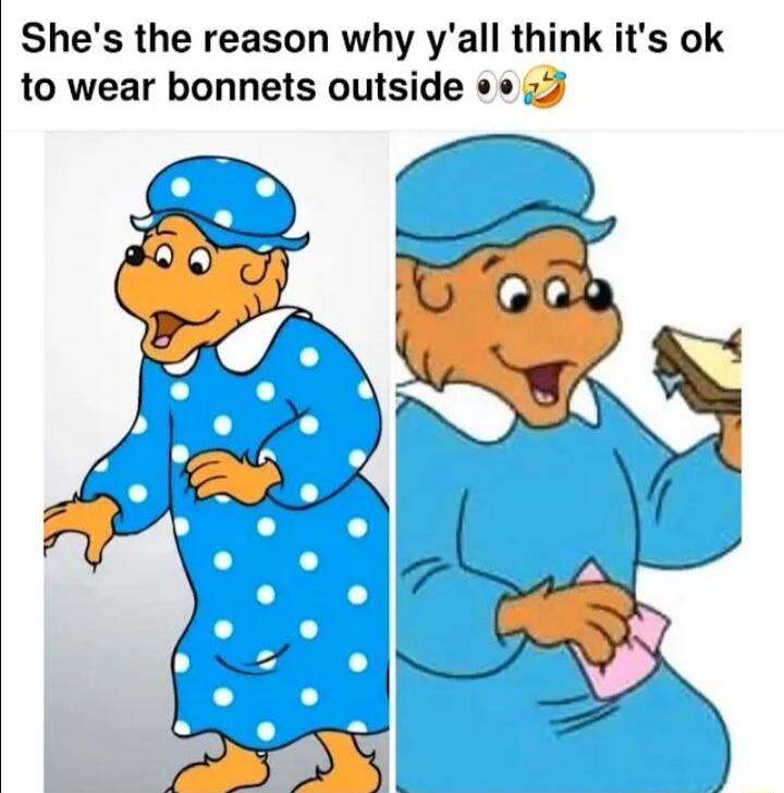 She's the reason why y'all think it's ok to wear bonnets outside 👀🤣