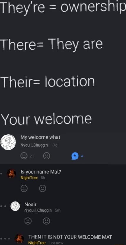 I ECEE WSSl I ECERIEEE Their location Your welcome My welcome what Nyauil_Chuggin 0 Isyourname Mat NightTree Nosir Nyquil_Chuggin THENITISNOT YOUR WELCOME MAT NightTree