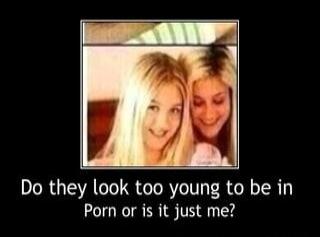 Do they look too young to be in Porn or is it just me?