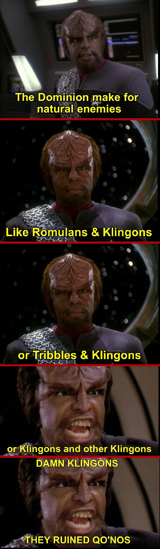 The Dominion make for QELOTETRCT EY TS P SN WAL n e o or Trlbtglgs ERUG T E XANIAT vay e or Klingons and other Klingons DAMN KLINGONS vag K g STHEY RUINED QONOS