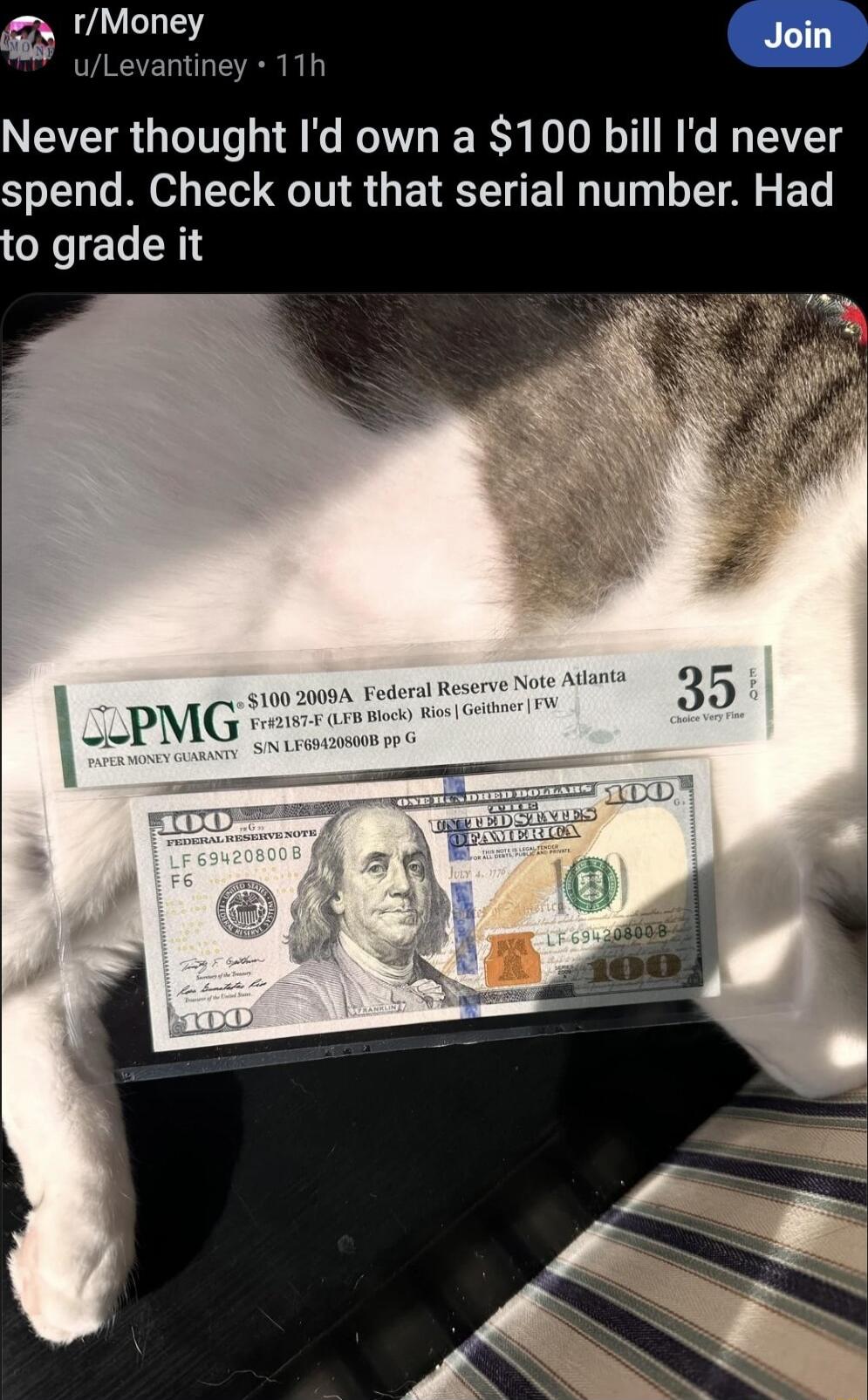 rMoney u ntiney 11h Never thought Id own a 100 bill Id never spend Check out that serial number Had o grade it