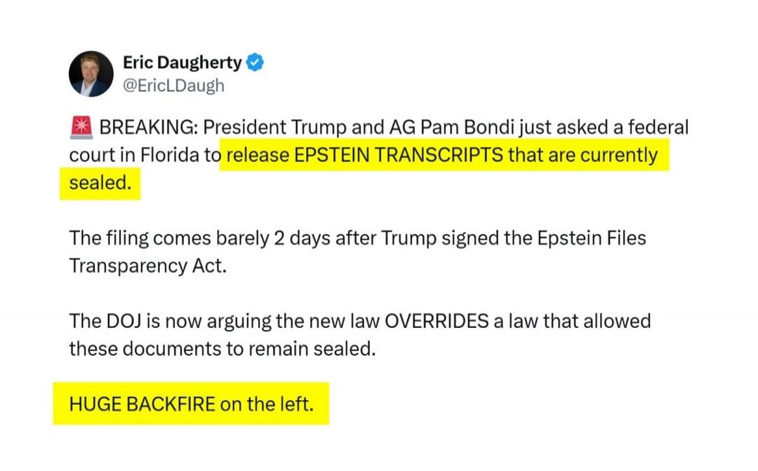🚨 BREAKING: President Trump and AG Pam Bondi just asked a federal court in Florida to release EPSTEIN TRANSCRIPTS that are currently sealed.

The filing comes barely 2 days after Trump signed the Epstein Files Transparency Act.

The DOJ is now arguing the new law OVERRIDES a law that allowed these documents to remain sealed.

HUGE BACKFIRE on the l