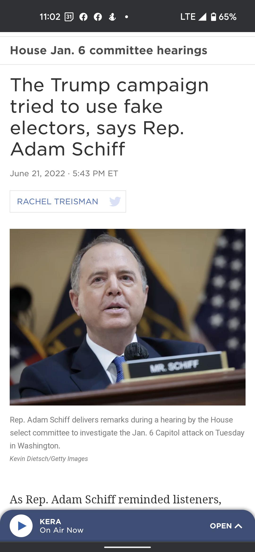 L PREDN I I A LTE 4 W 65 House Jan 6 committee hearings The Trump campaign tried to use fake electors says Rep Adam Schiff June 212022 543 PM ET RACHEL TREISMAN Rep Adam Schiff delivers remarks during a hearing by the House committee to investig the Jan 6 Capitol attack on Tuesday hingt n As Rep Adam Schiff reminded listeners A n Air No