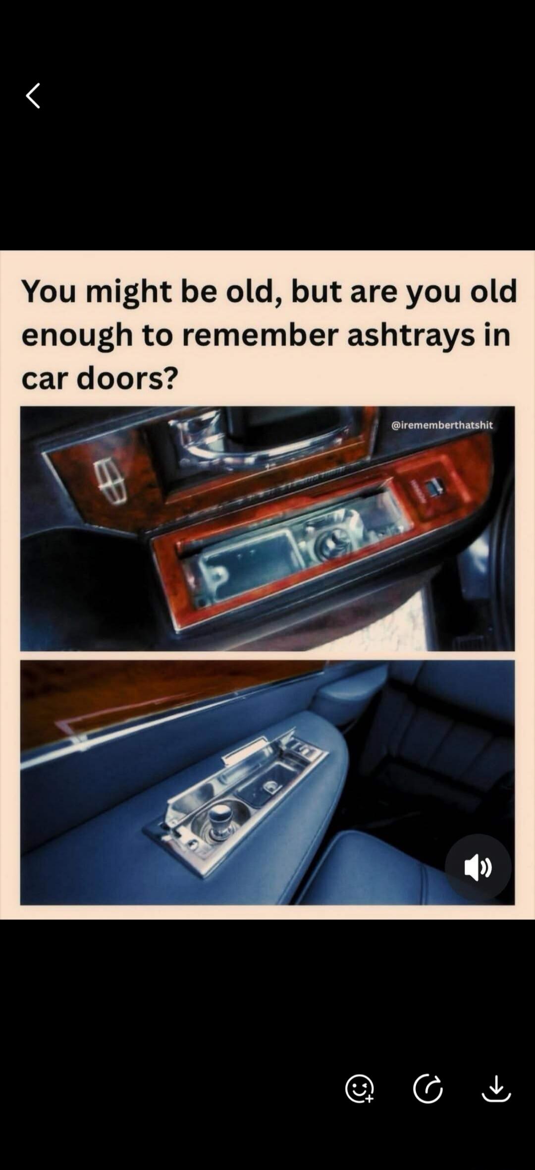 You might be old, but are you old enough to remember ashtrays in car doors?