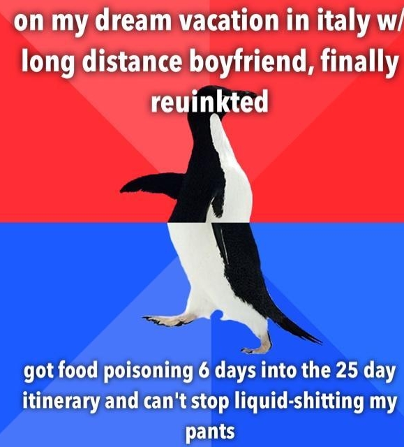 VA TEETRELE LT DR ELVAY long distance boyfriend finally reuinkted got food poisoning 6 days into the 25 day itinerary and cant stop liquid shitting my pants