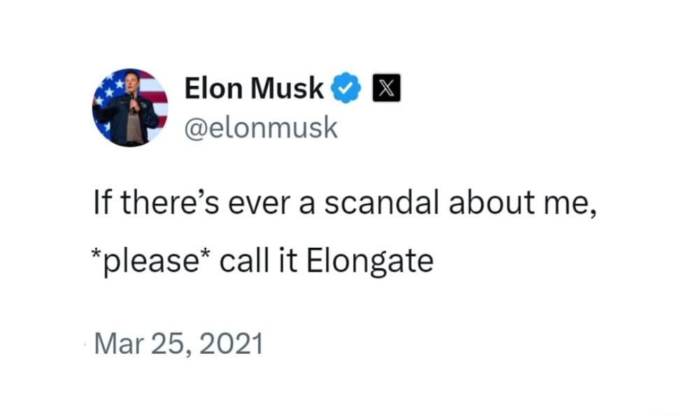 Elon Musk B elonmusk If theres ever a scandal about me please call it Elongate Mar 25 2021