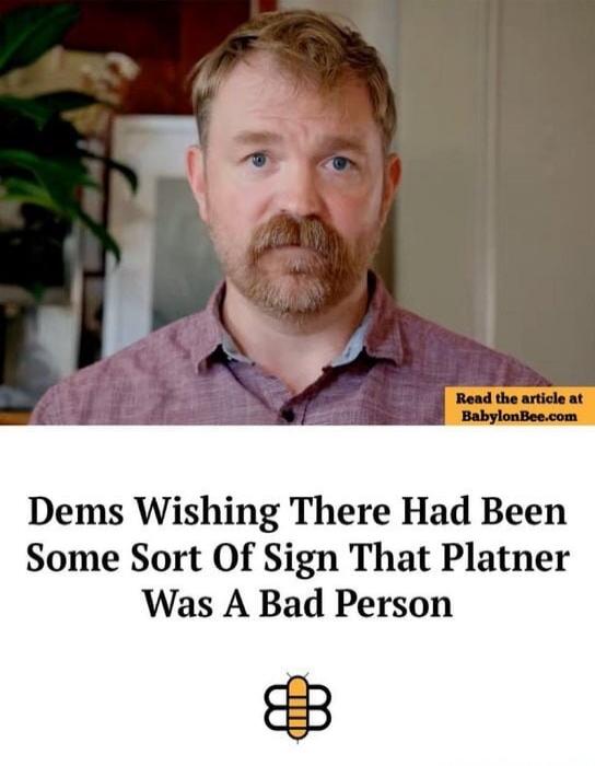 Read the article at BabylonBee.com Dems Wishing There Had Been Some Sort Of Sign That Platner Was A Bad Person