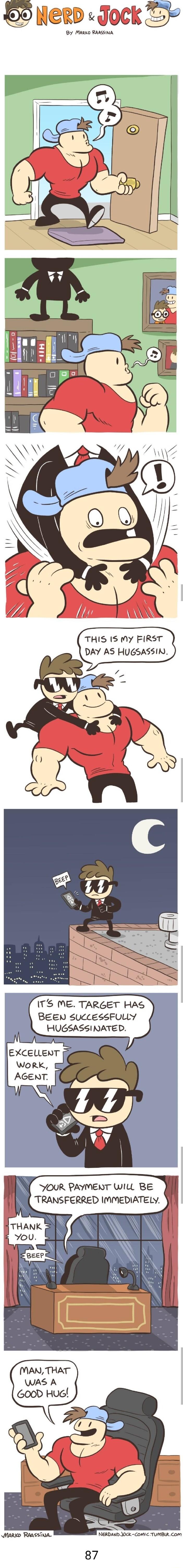 9 Neeb Jock Tk By MAko RAASSINA i THIS IS MY FIRST DAY AS HUGSASSIN R w7 N ITS ME TARGET HAS BeEN succeSSFULLY HUGSASSINATED YOUR PAYMENT WILL BE TRANSFERRED IMMEDIATELY NERDAND J0ck ComIC TUMBIR Com 87
