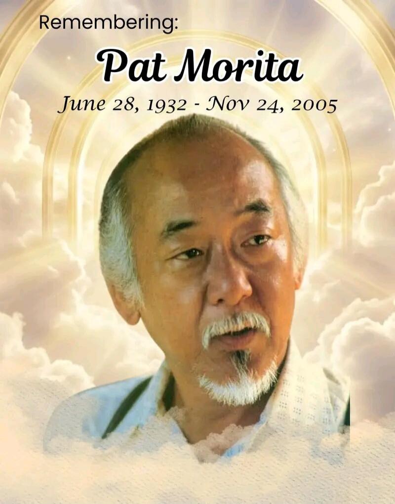 Remembering: Pat Morita June 28, 1932 - Nov 24, 2005