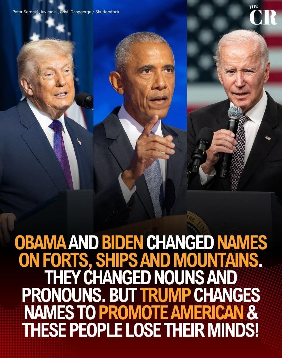 Obama and Biden changed names on forts, ships and mountains. They changed nouns and pronouns. But Trump changes names to promote American & these people lose their minds!