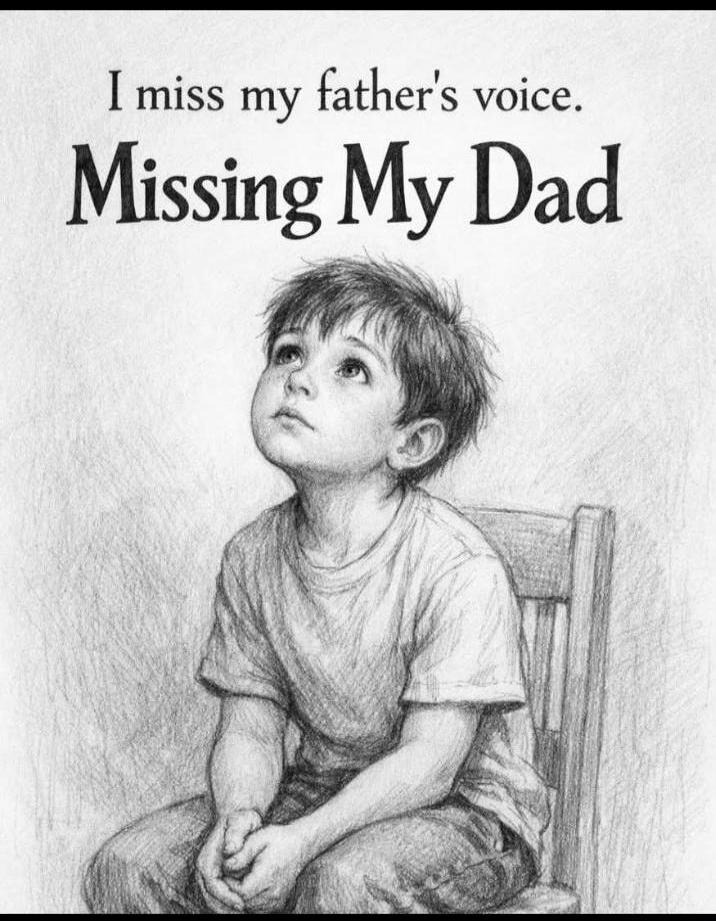 I miss my father's voice. Missing My Dad