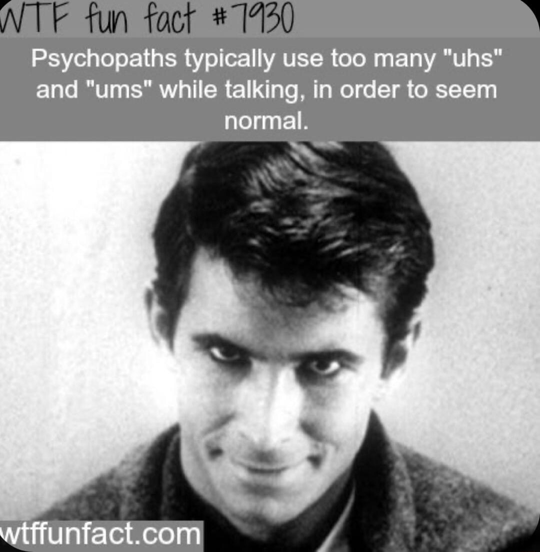 STl TG ER TN WAVEER TRy AT and ums while talking in order to seem normal