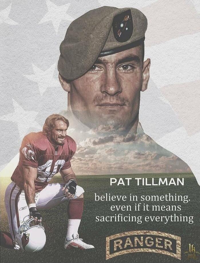 PAT TILLMAN believe in something. even if it means sacrificing everything RANGER