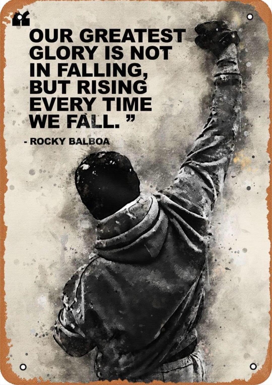 Our greatest glory is not in falling, but rising every time we fall. - Rocky Balboa