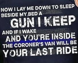 NOW I LAY ME DOWN TO SLEEP BESIDE MY BED A GUN I KEEP AND IF I WAKE AND YOU'RE INSIDE THE CORONER'S VAN WILL BE YOUR LAST RIDE