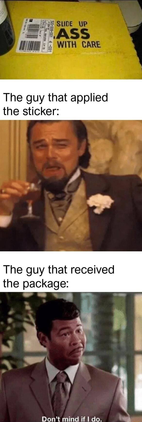 The guy that received the package R i X a 3 A I tl Dont mind if do