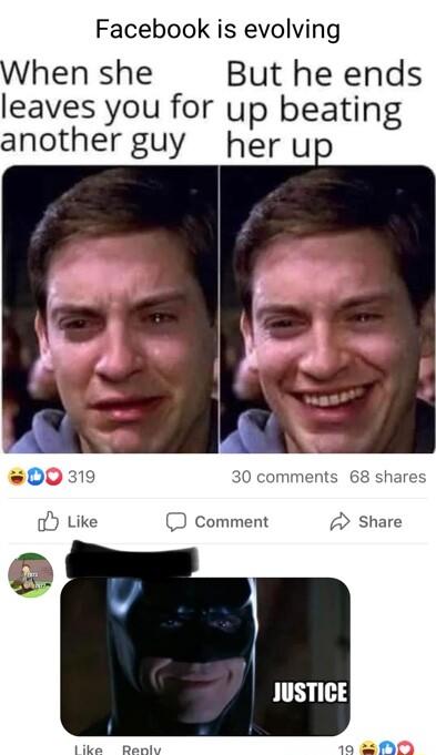 Facebook is evolving hen she But he ends eaves you for up beating another guy her up