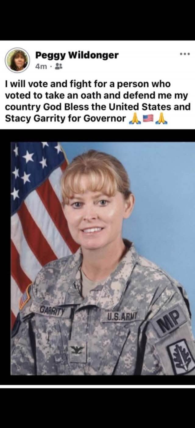 Peggy Wildonger 4m I will vote and fight for a person who voted to take an oath and defend me my country God Bless the United States and Stacy Garrity for Governor 🙏🇺🇸🙏 GARRITY U.S. ARMY MP