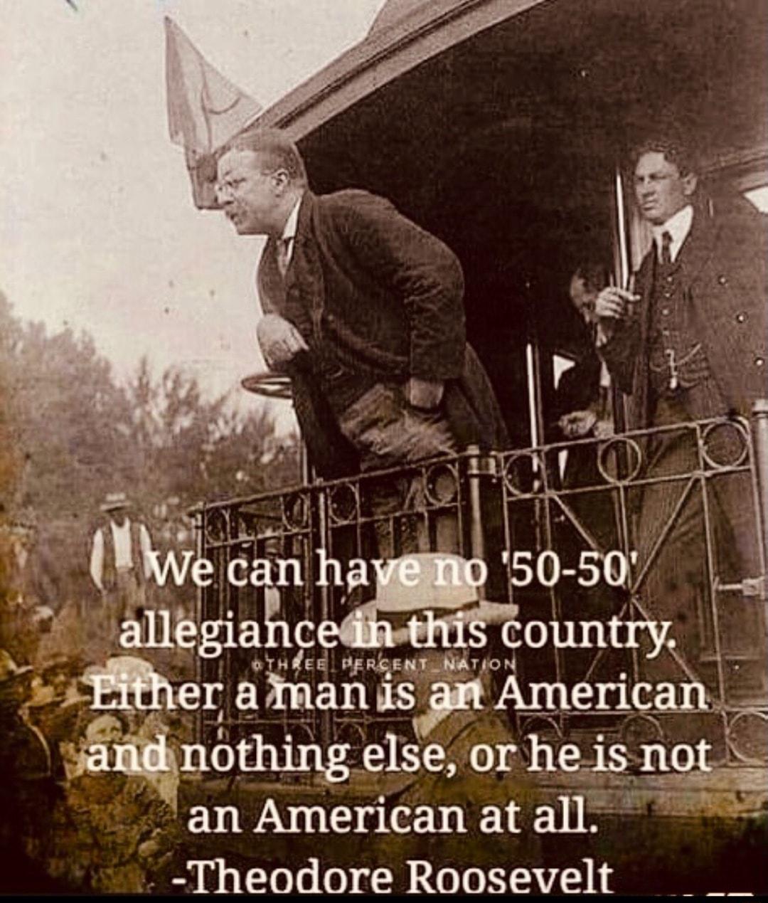 allegianc ter axnanis n American j nothmg else or heis not an American at all Theodore Roosevelt