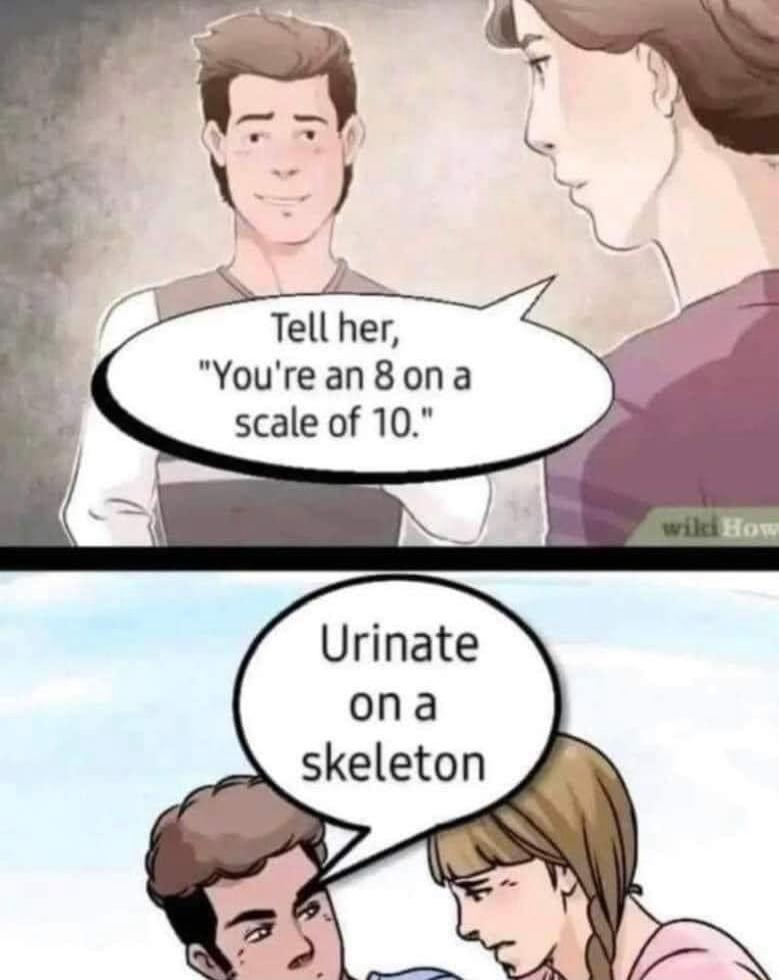 Yourean8ona scale of 10 Urinate ona skeleton