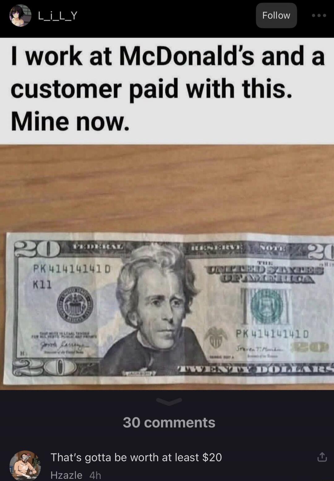 I work at McDonald's and a customer paid with this. Mine now. That's gotta be worth at least $20.