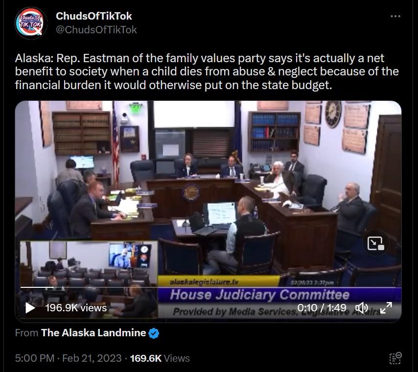 e ChudsOfTikTok Alaska Rep Eastman of the family values party says its actually a net benefit o society when a child dies from abuse neglect because of the financial burden it would otherwise put on the state budget