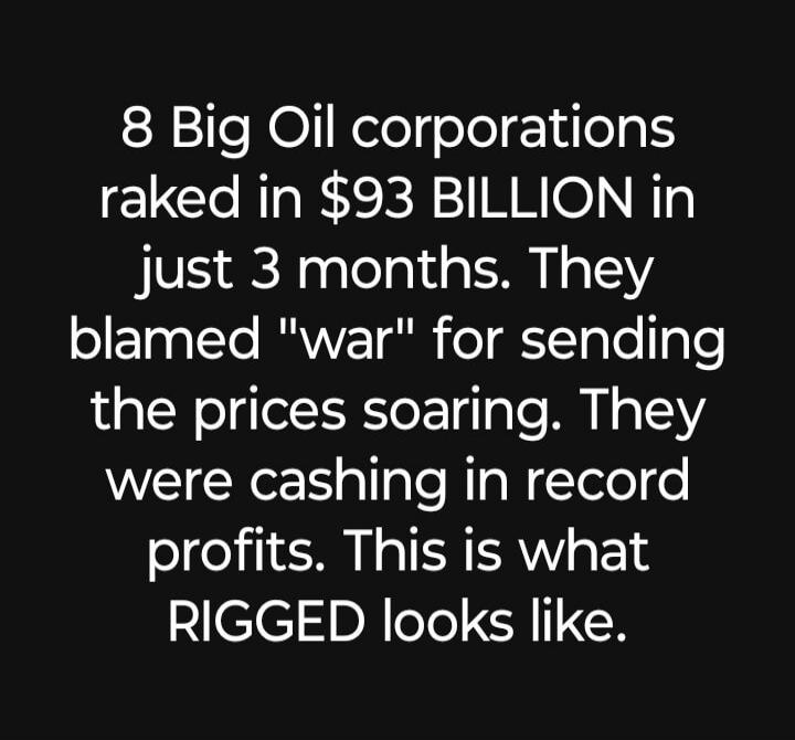 8 Big Oil corporations raked in $93 BILLION in just 3 months. They blamed 