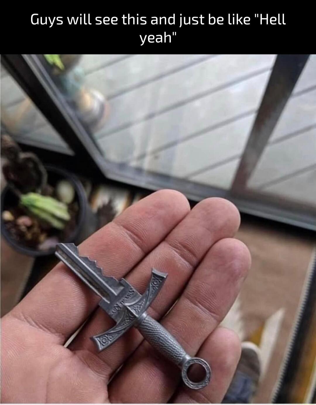 Guys will see this and just be like Hell yeah