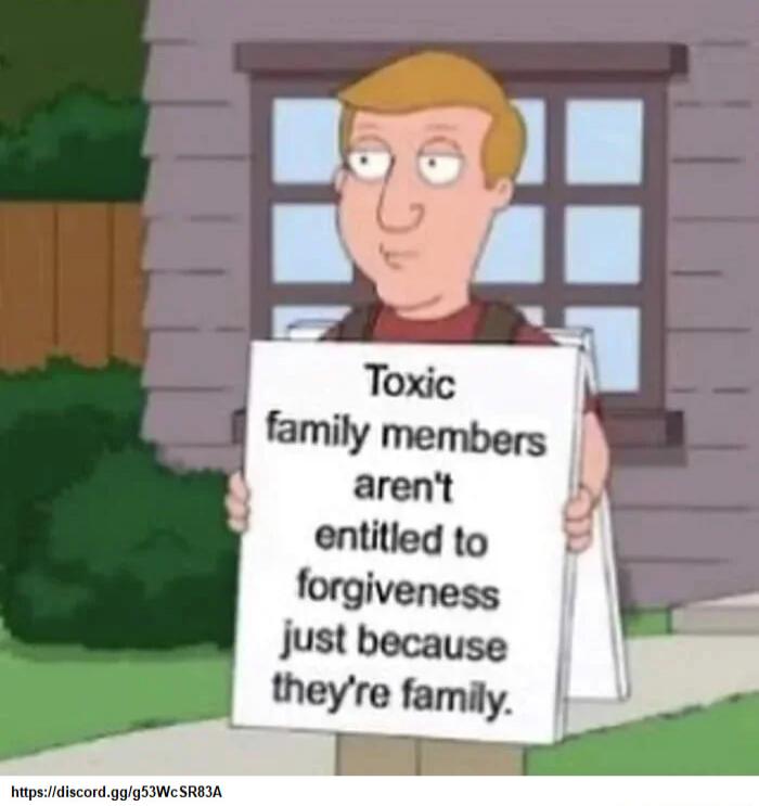 Toxic family members aren't entitled to forgiveness just because they're family.