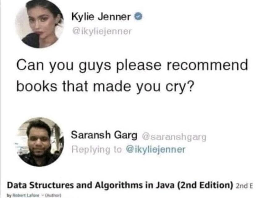 Kylie Jenner Can you guys please recommend books that made you cry Saransh Garg ikyligjenner Data Structures and Algorithms in Java 2nd Edition 2nd Dy Rebert Lafore Auther