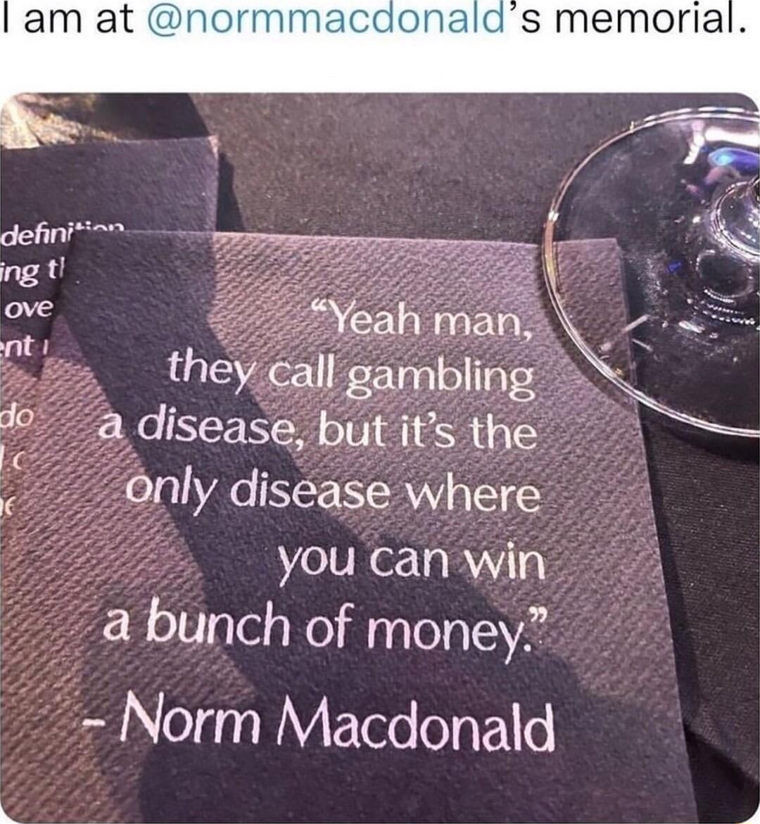 you canwin_ bunch of money Norm Macdonald