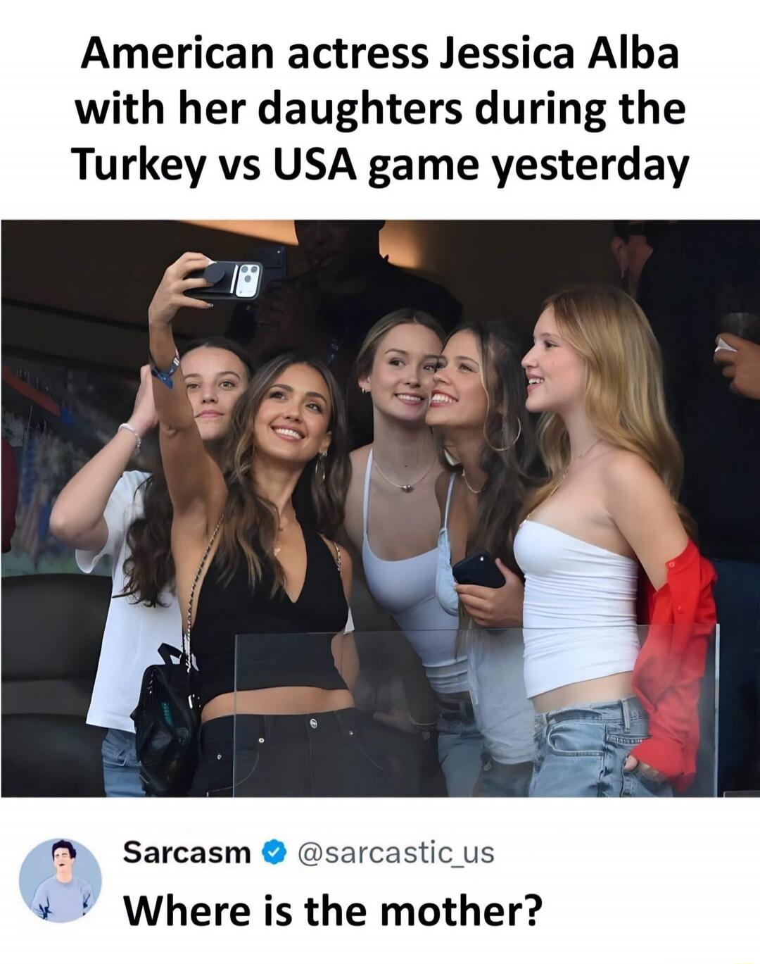 American actress Jessica Alba with her daughters during the Turkey vs USA game yesterday Sarcasm @sarcastic_us Where is the mother?
