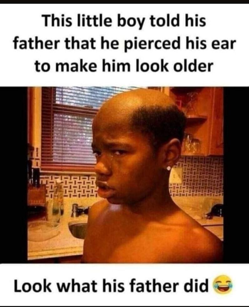 This little boy told his father that he pierced his ear to make him look older Look what his father did
