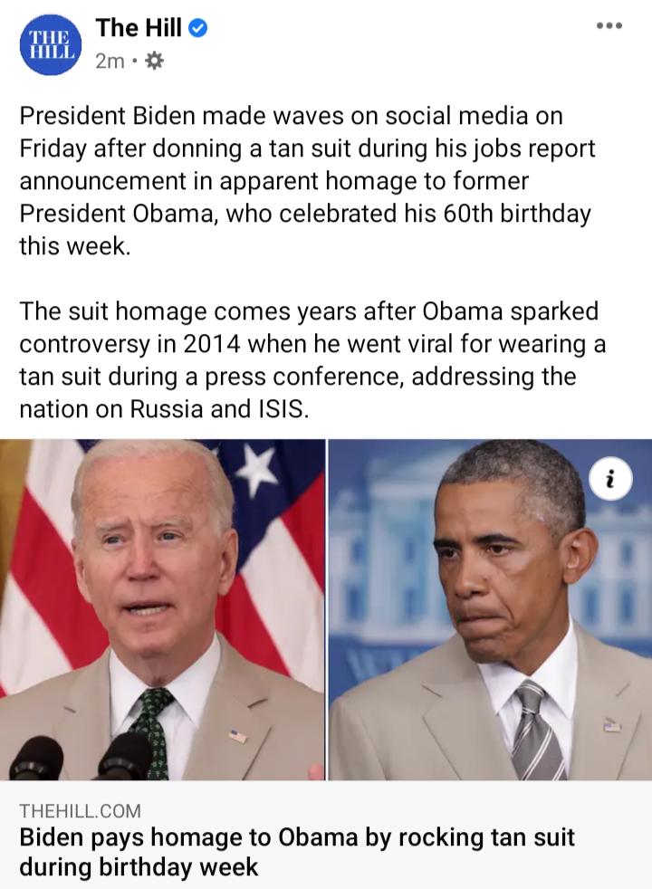 The Hill oee 2m President Biden made waves on social media on Friday after donning a tan suit during his jobs report announcement in apparent homage to former President Obama who celebrated his 60th birthday this week The suit homage comes years after Obama sparked controversy in 2014 when he went viral for wearing a tan suit during a press conference addressing the nation on Russia and ISIS THEHI