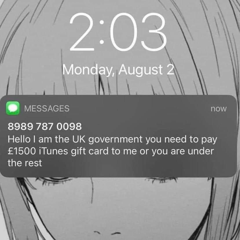 vessaces 8989 787 0098 Hello am the UK government you need to pay 1500 iTunes gift card to me or you are under the rest
