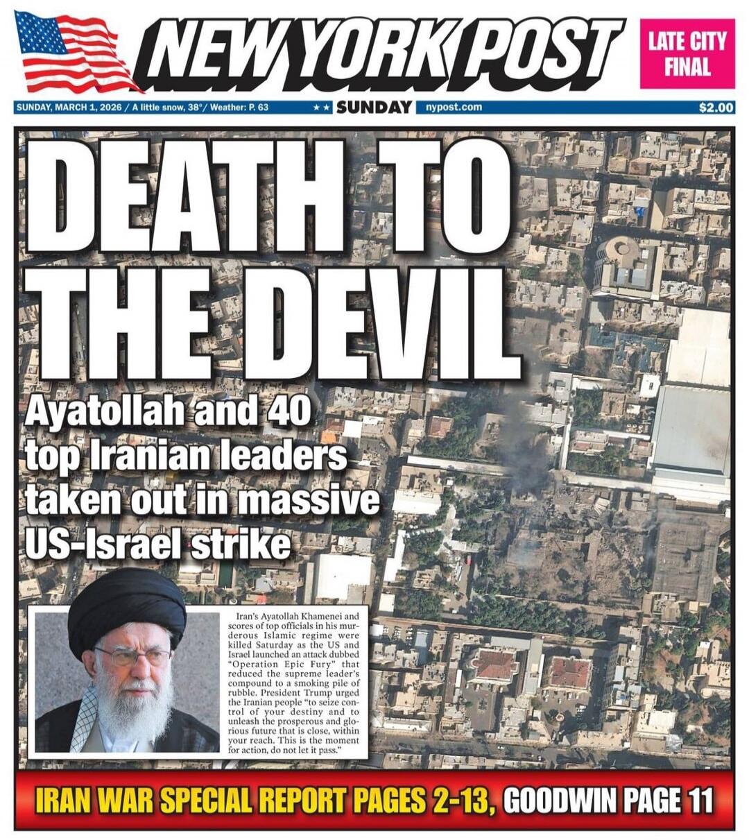 DEATH TO THE DEVIL Ayatollah and 40 top Iranian leaders taken out in massive US-Israel strike IRAN WAR SPECIAL REPORT PAGES 2-13, GOODWIN PAGE 11
