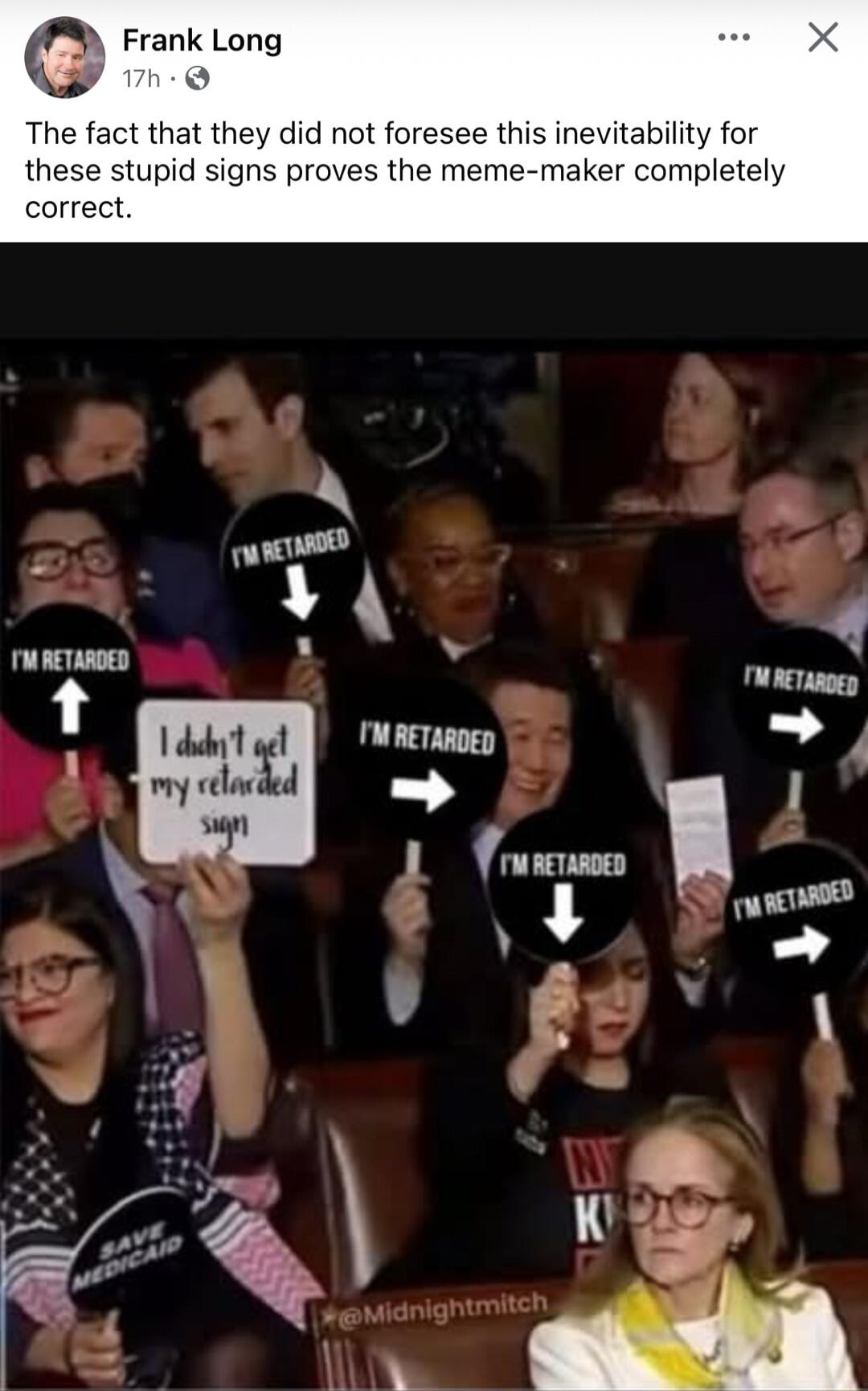 Frank Long Q The fact that they did not foresee this inevitability for these stupid signs proves the meme maker completely correct g A Wltll AT PYS PN M RETARDED g y my il I 0 1 e o it Y md 5