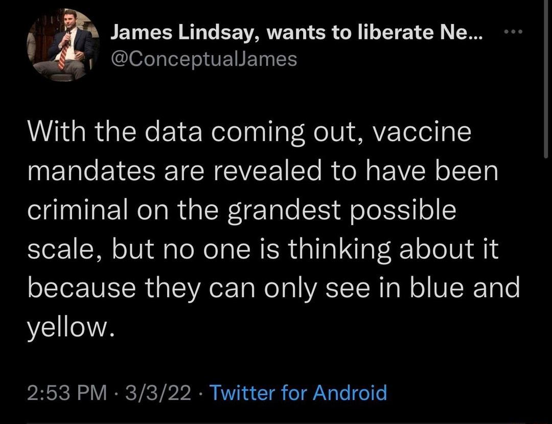 z BET T WG S ARTIET o L SR ol 1 o LT Y T i Conceptuallames With the data coming out vaccine MEI P RGN STo RUN aEWN ol1eTa ainlaF1Nea RN Ie Tale 1l oJeIS1o scale but no one is thinking about it because they can only see in blue and YE WA PRSI oY IR ACY M2 KTV 4 1 g o Vg Lo o o