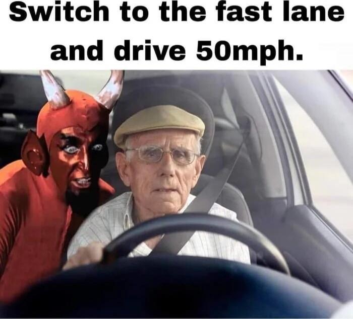 Switch to the fast lane and drive 50mph.