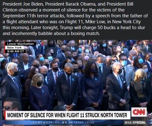 President Joe Biden President Barack Obama and President Bill Clinton observed a moment of silence for the victims of the September 11th terror attacks followed by a speech from the father of a flight attendant who was on Flight 11 Mike Low in New York ity this moming Later tonight Trump will charge 50 bucks a head to slur and incoherently babble about a boxing match Lower Mzrmauan v MOMENT OF SIL