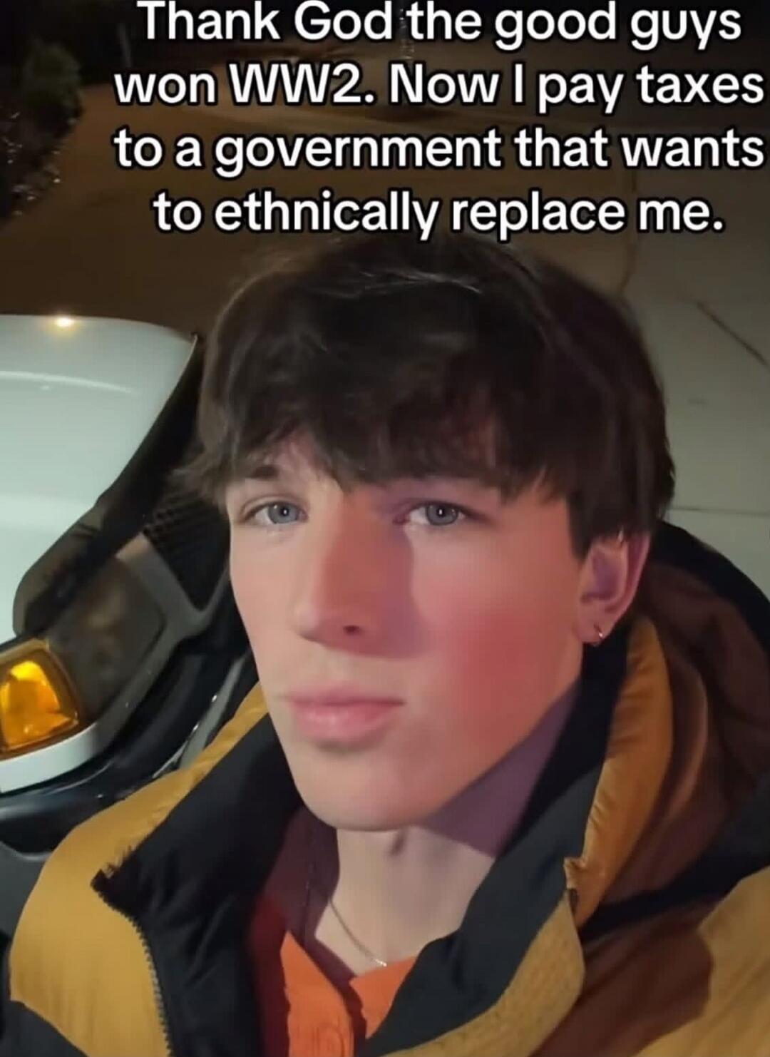 Thank God the good guys won WW2. Now I pay taxes to a government that wants to ethnically replace me.