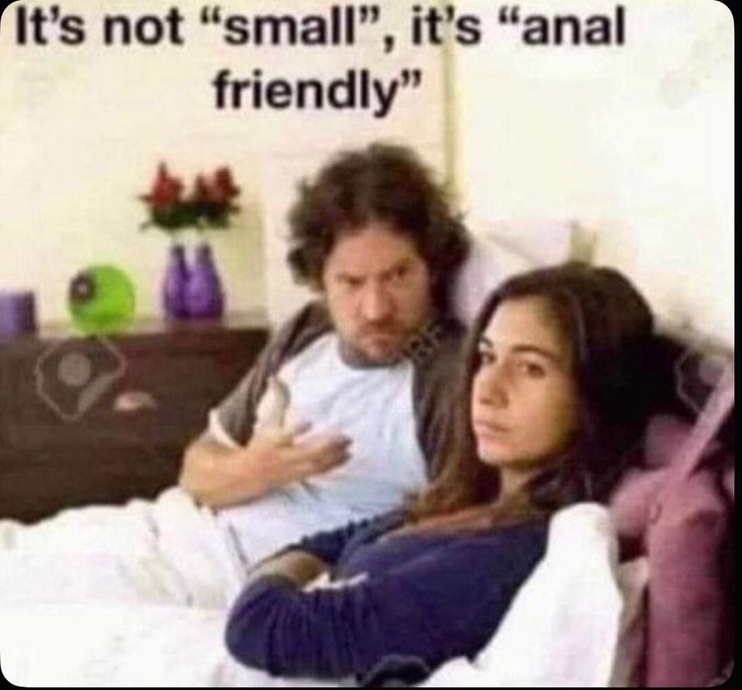 Its not small its anal friendly