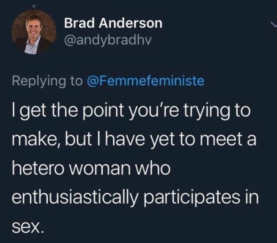21 To WAV Lo 1 510 3 ETpleVielgTelaV RET Vi le R RQIRETINE Gl N E get the point youre trying to make but have yet to meet a hetero woman who enthusiastically participates in Sex