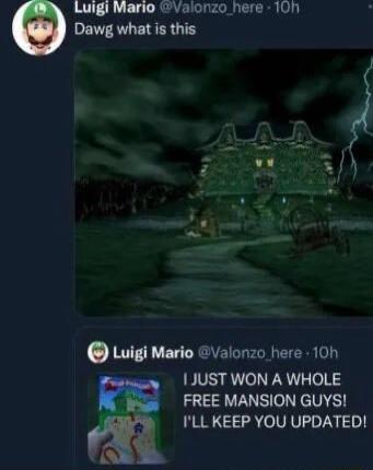 Luigi Mario Valonzo here 1010 Dawg what s this Luigi Mario Valonzo here 10h 1 JUST WON A WHOLE GEA T ET ILL KEEP YOU UPDATED